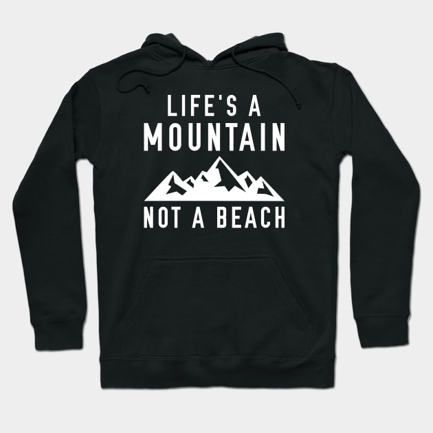 Life’s A Mountain, Not A Beach Hoodie by LuckyFoxDesigns